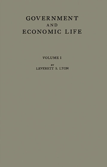 Government and Economic Life : Development and Current Issues of American Public Policy; Vol. 1