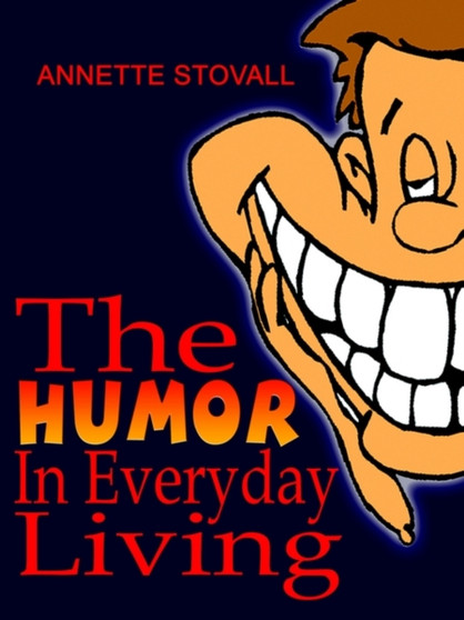 The Humor in Everyday Living by Annette Stovall - Paperback