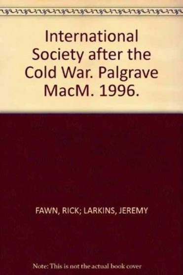International Society after the Cold War : Anarchy and Order Reconsidered