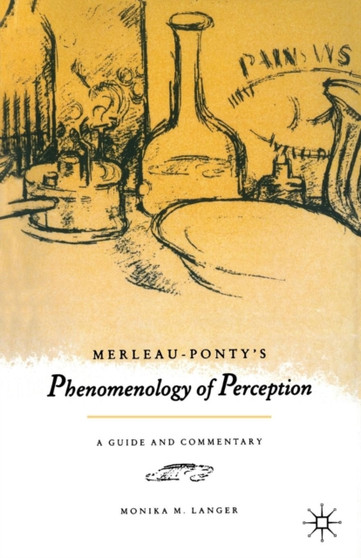 Merleau-Ponty's "Phenomenology of Perception" : A Guide and Commentary