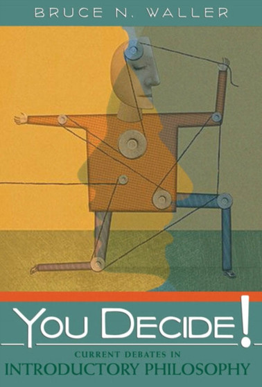 You Decide! Current Debates in Introductory Philosophy