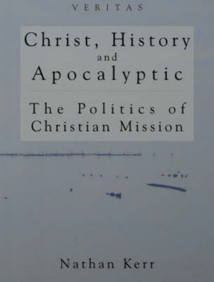 Christ, History and Apocalyptic : The Politics of Christian Mission
