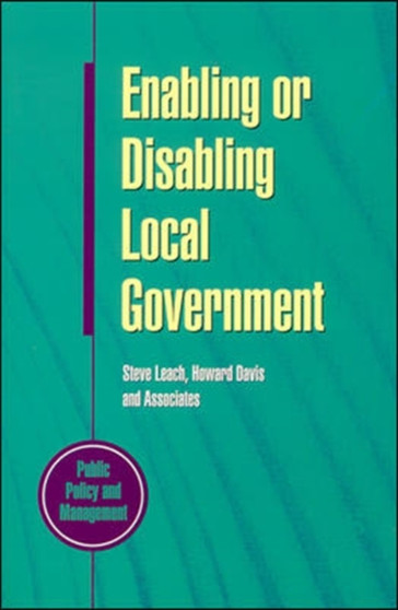 Enabling or Disabling Local Government : Choices for the Future