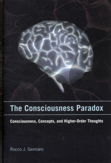 The Consciousness Paradox : Consciousness, Concepts, and Higher-Order Thoughts