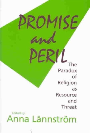 Promise and Peril : The Paradox of Religion as Resource and Threat