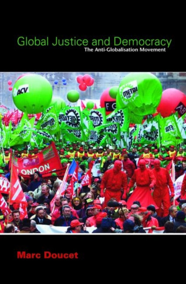 Global Justice and Democracy : The Anti-Globalisation Movement