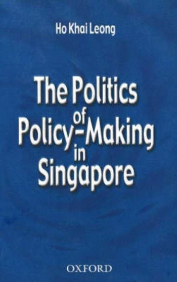 Politics of Policy-Making in Singapore