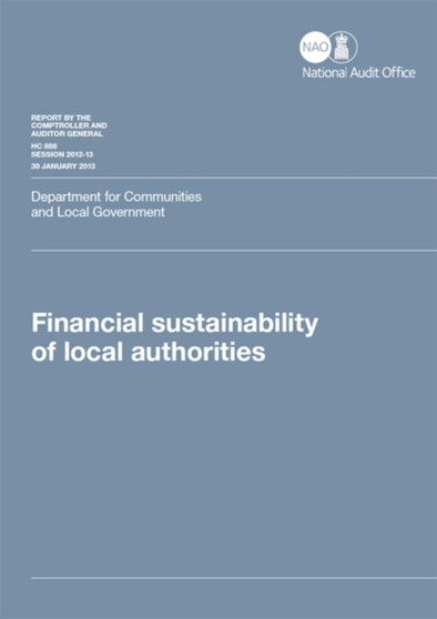 Financial sustainability of local authorities : Department for Communities and Local Government : 2012-13 888