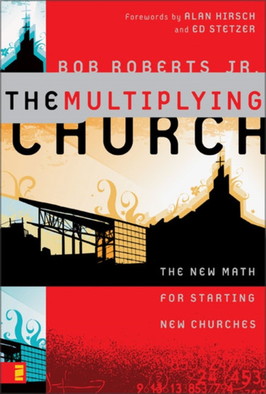 The Multiplying Church : The New Math for Starting New Churches