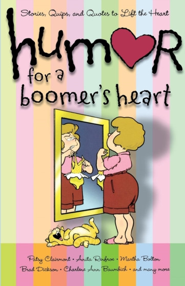 Humor for a Boomer's Heart : Stories, Quips, and Quotes to Lift the Heart by Howard Books - Paperback