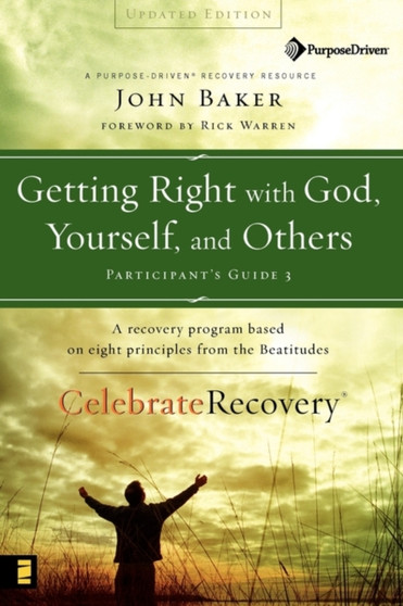 Getting Right with God, Yourself, and Others : A Recovery Program Based on Eight Principles from the Beatitudes Participant's Guide : No. 25