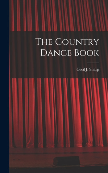 The Country Dance Book by Cecil J Sharp - Hardback