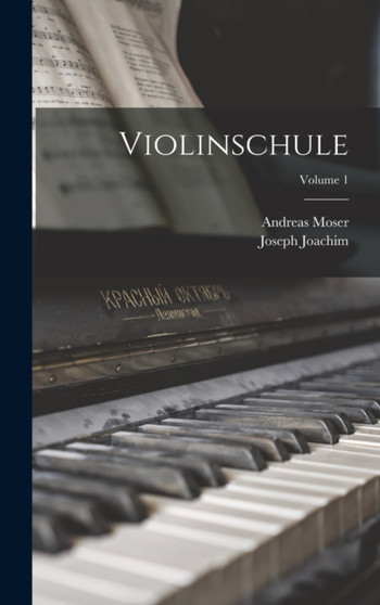 Violinschule; Volume 1 by Andreas Moser - Hardback