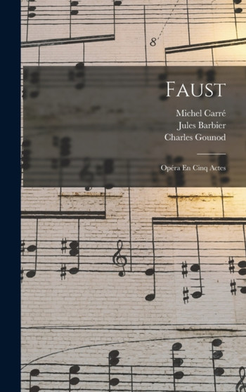 Faust : Opera En Cinq Actes by Jules Barbier - Hardback