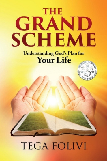 The Grand Scheme : Understanding God's Plan for Your Life