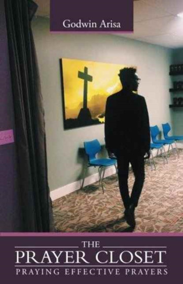 The Prayer Closet : Praying Effective Prayers