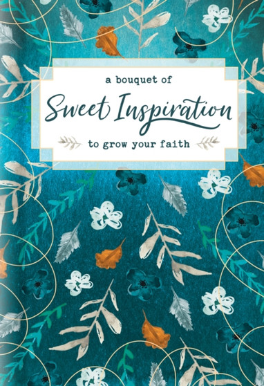 Bouquet of Sweet Inspiration to Grow Your Faith, A