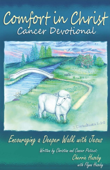 Comfort in Christ Cancer Devotional : Encouraging a Deeper Walk With Jesus