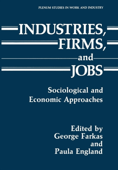 Industries, Firms, and Jobs : Sociological and Economic Approaches