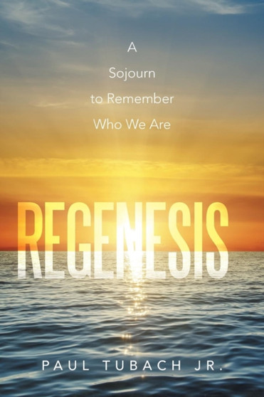 Regenesis : A Sojourn to Remember Who We Are