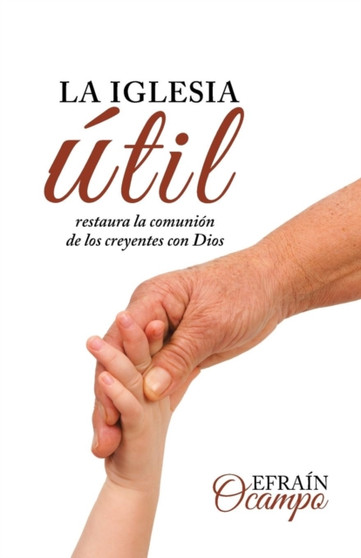La Iglesia Util : Restaura La Comunion de Los Creyentes Con Dios