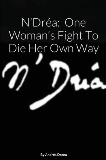 N' Drea : One Woman's Fight to Die Her Own Way