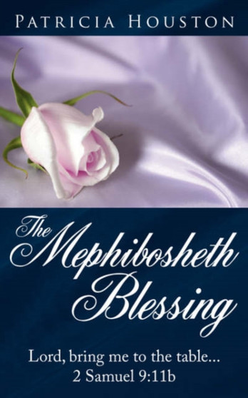 The Mephibosheth Blessing : Lord, Bring Me to the Table...2 Samuel 9:11b