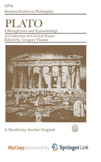 Plato : A Collection of Critical Essays, vol 1: Metaphysics & Epistemology