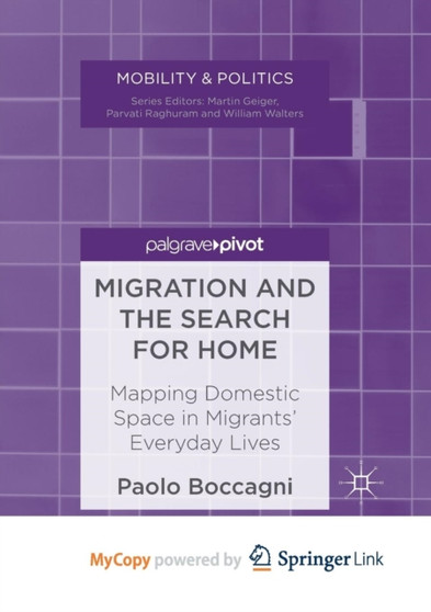 Migration and the Search for Home : Mapping Domestic Space in Migrants' Everyday Lives