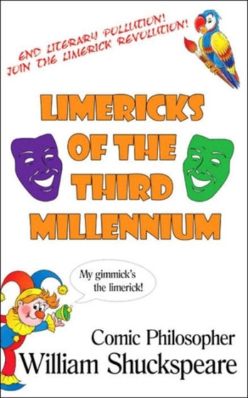 Limericks of The Third Millennium : Comic Philosopher by William Shuckspeare - Paperback