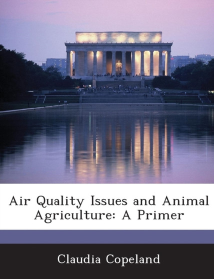 Air Quality Issues and Animal Agriculture : A Primer