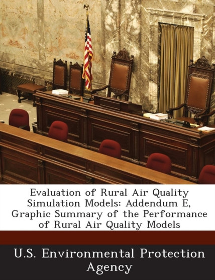 Evaluation of Rural Air Quality Simulation Models : Addendum E, Graphic Summary of the Performance of Rural Air Quality Models