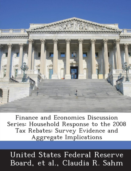 Finance and Economics Discussion Series : Household Response to the 2008 Tax Rebates: Survey Evidence and Aggregate Implications