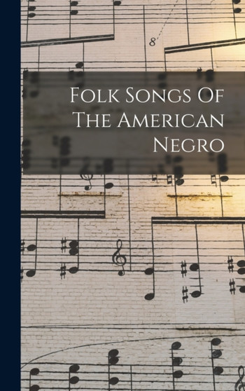 Folk Songs Of The American Negro by Anonymous - Hardback