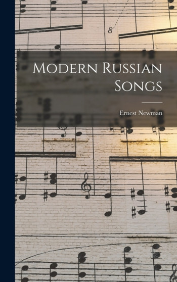 Modern Russian Songs by Ernest Newman - Hardback