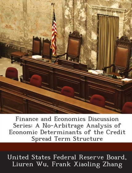Finance and Economics Discussion Series : A No-Arbitrage Analysis of Economic Determinants of the Credit Spread Term Structure