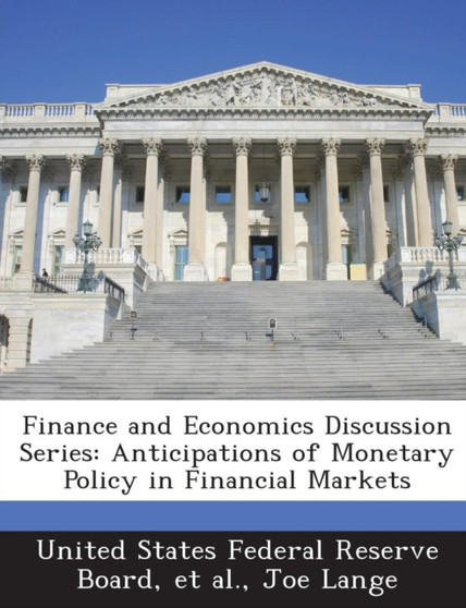 Finance and Economics Discussion Series : Anticipations of Monetary Policy in Financial Markets Finance and Economics Discussion Series : Anticipations of Monetary Policy in Financial Markets