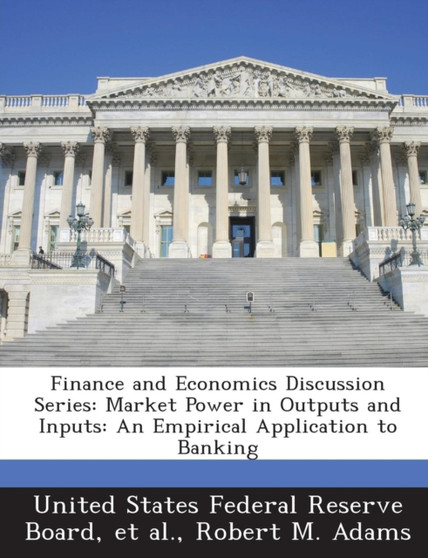 Finance and Economics Discussion Series : Market Power in Outputs and Inputs: An Empirical Application to Banking