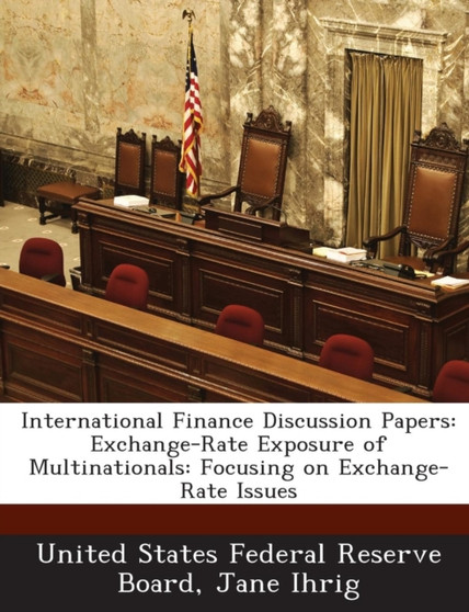 International Finance Discussion Papers : Exchange-Rate Exposure of Multinationals: Focusing on Exchange-Rate Issues