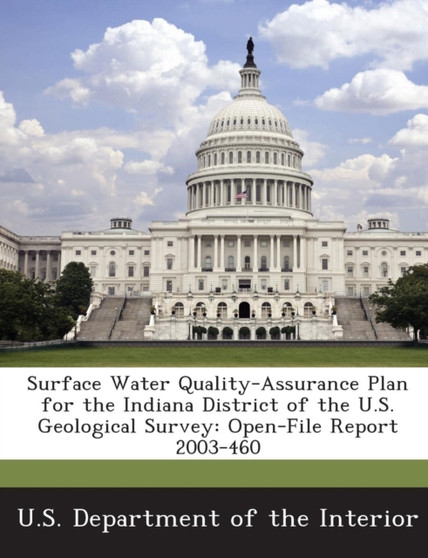 Surface Water Quality-Assurance Plan for the Indiana District of the U.S. Geological Survey : Open-File Report 2003-460