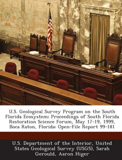 U.S. Geological Survey Program on the South Florida Ecosystem; Proceedings of South Florida Restoration Science Forum, May 17-19, 1999, Boca Raton, Florida : Open-File Report 99-181