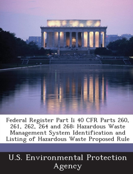 Federal Register Part II 40 Cfr Parts 260, 261, 262, 264 and 268 : Hazardous Waste Management System Identification and Listing of Hazardous Waste Proposed Rule