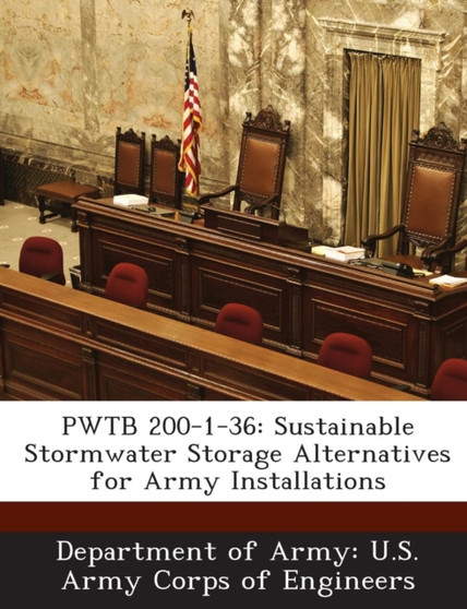 Pwtb 200-1-36 : Sustainable Stormwater Storage Alternatives for Army Installations