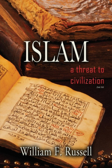 Islam : A Threat to Civilization 2nd Edition