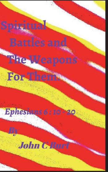 Spiritual Battles and The Weapons For Them.