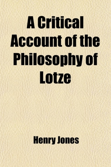 A Critical Account of the Philosophy of Lotze; The Doctrine of Thought