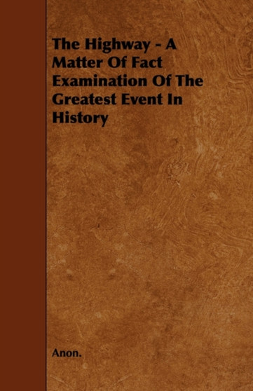 The Highway - A Matter Of Fact Examination Of The Greatest Event In History