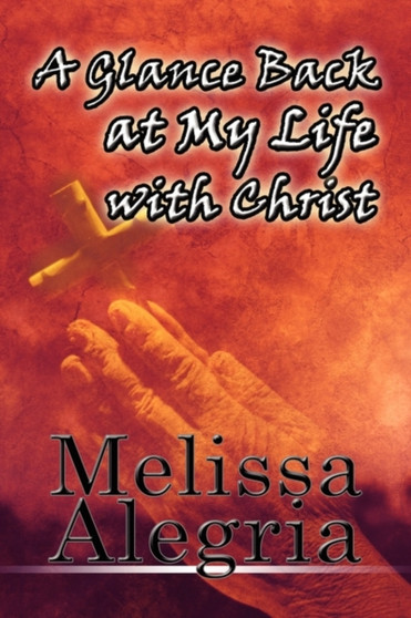 A Glance Back at My Life with Christ