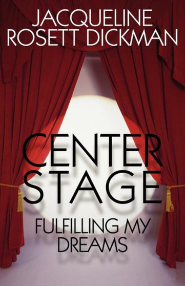 Center Stage : Fulfilling My Dreams