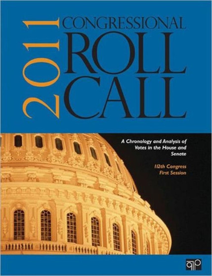 Congressional Roll Call : A Chronology and Analysis of Votes in the House and Senate 112th Congress, First Session